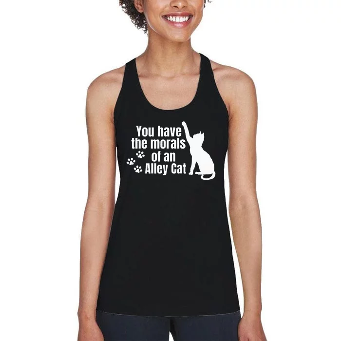 You Have The Morals Of An Alley Cat Women's Racerback Tank