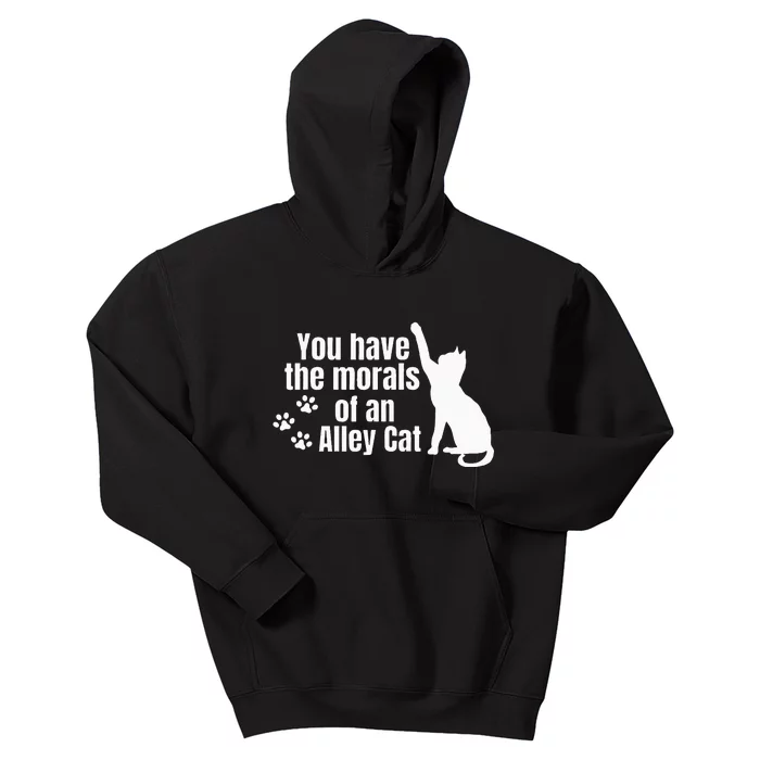 You Have The Morals Of An Alley Cat Kids Hoodie