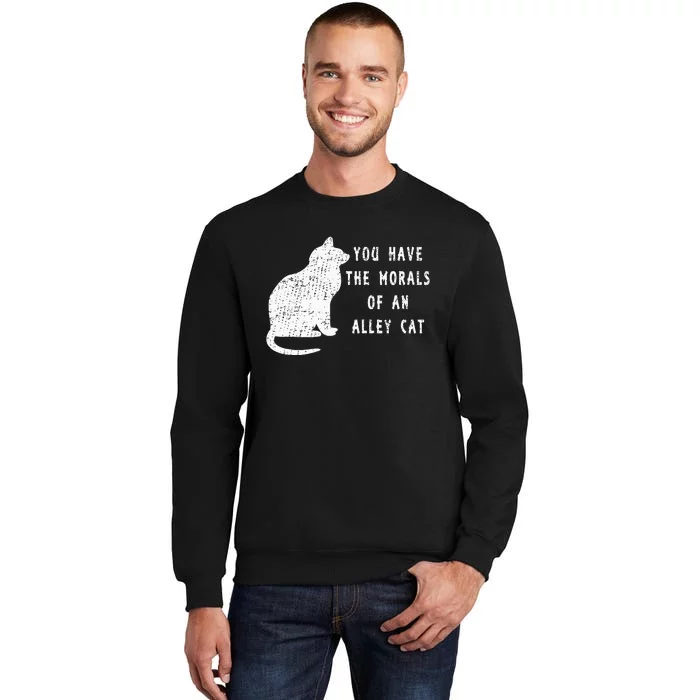 You Have The Morals Of An Alley Cat Funny Biden Sweatshirt