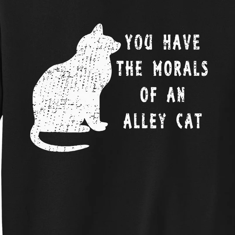 You Have The Morals Of An Alley Cat Funny Biden Sweatshirt