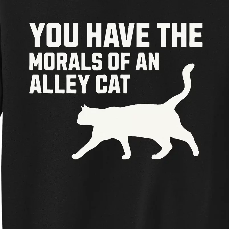 You Have The Morals Of An Alley Cat Biden 2024 Sweatshirt