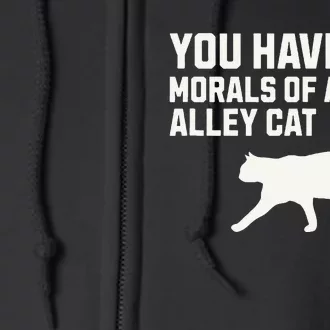 You Have The Morals Of An Alley Cat Biden 2024 Full Zip Hoodie