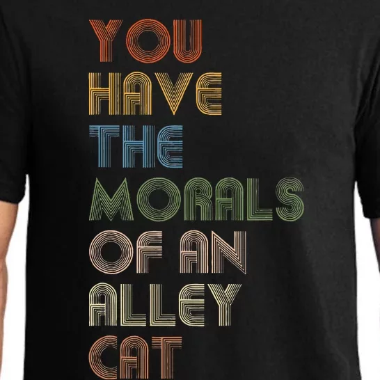 You Have The Morals Of An Alley Cat Funny Debate Quote Pajama Set