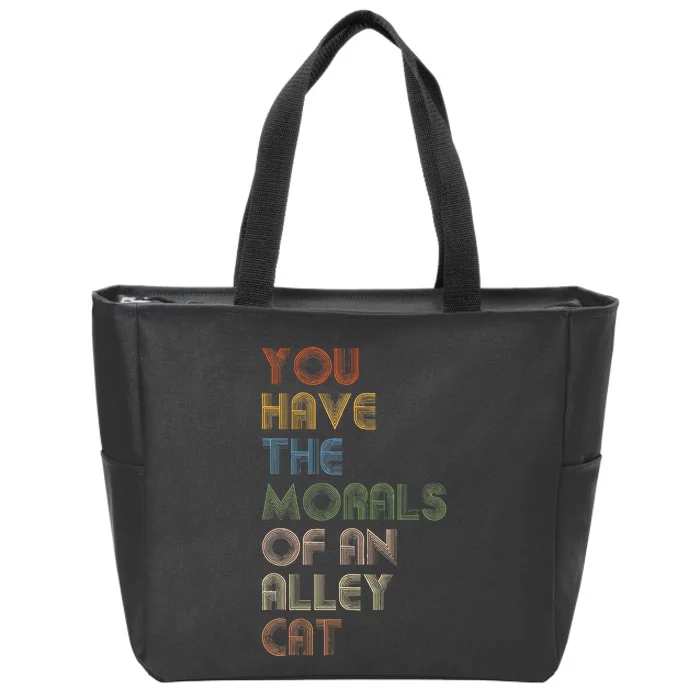 You Have The Morals Of An Alley Cat Funny Debate Quote Zip Tote Bag