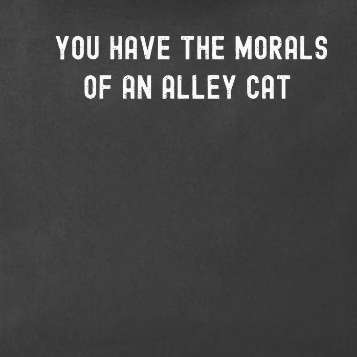 You Have The Morals Of An Alley Cat Funny Debate Quote Zip Tote Bag