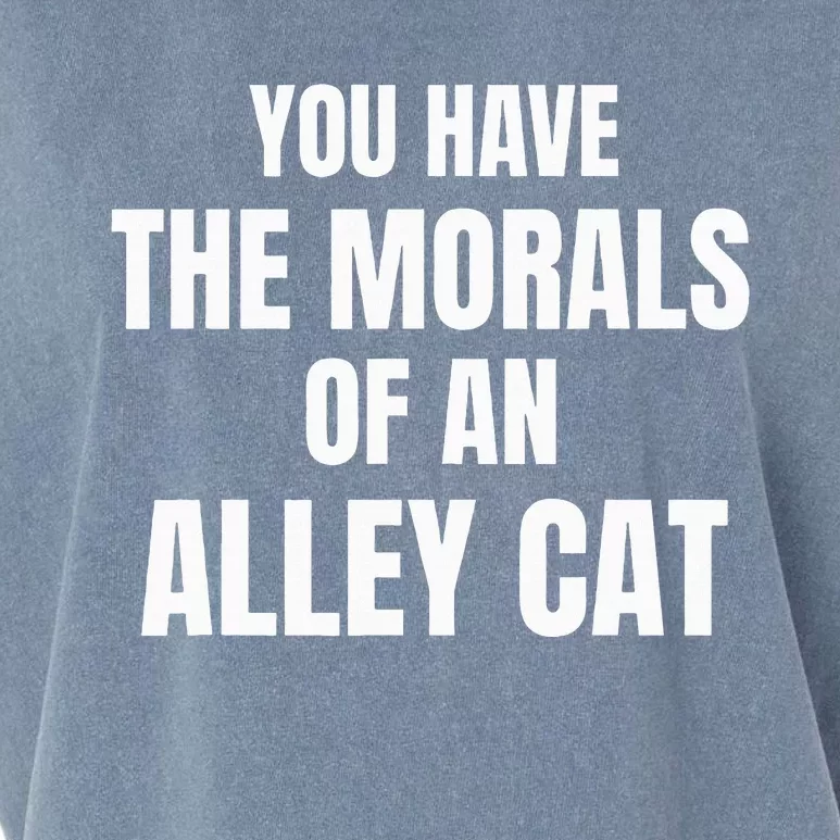 You Have The Morals Of An Alley Cat Garment-Dyed Women's Muscle Tee