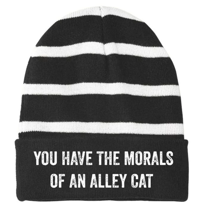 You Have The Morals Of An Alley Cat Funny Debate Quote Striped Beanie with Solid Band