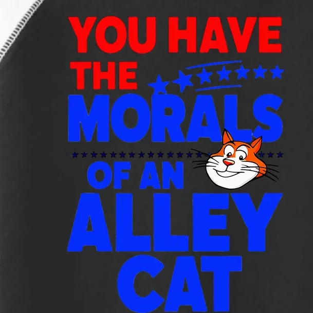 You Have The Morals Of An Alley Cat Funny Debate Toddler Fine Jersey T-Shirt