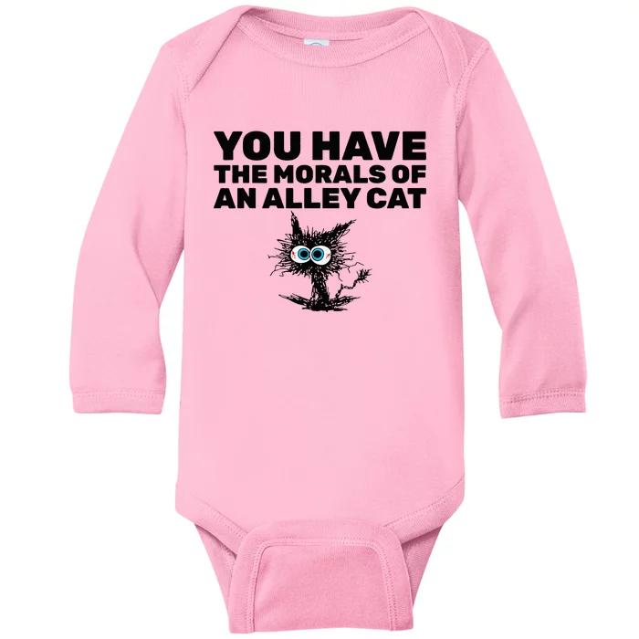 You Have The Morals Of An Alley Cat Baby Long Sleeve Bodysuit