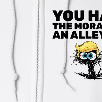 You Have The Morals Of An Alley Cat Full Zip Hoodie