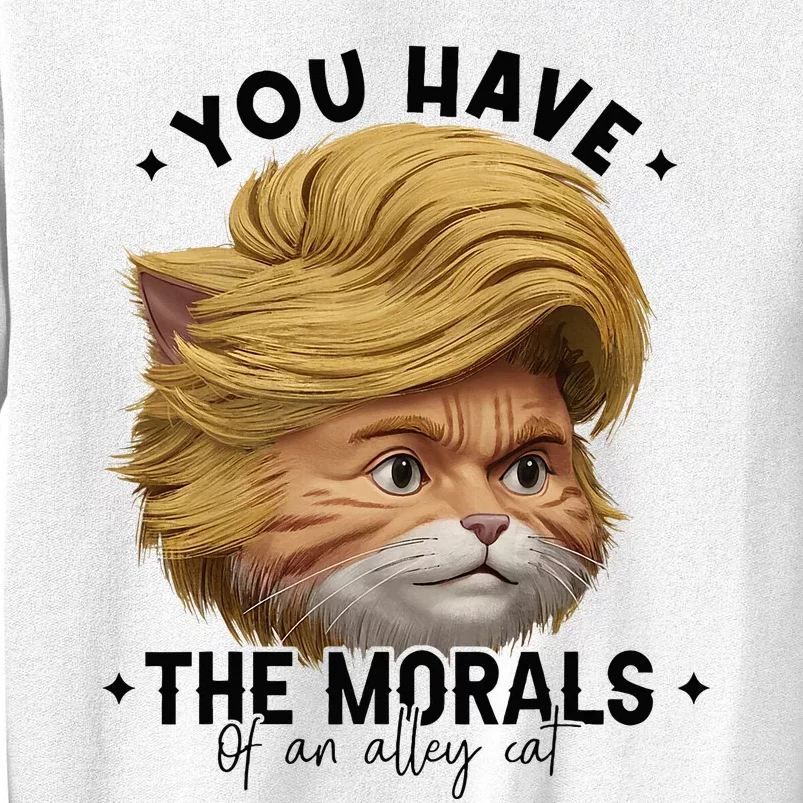 You Have The Morals Of An Alley Cat Joke Meme Funny America Sweatshirt