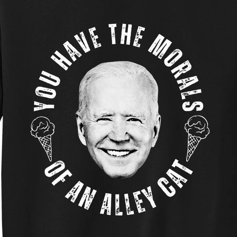 You Have The Morals Of An Alley Cat Quote Sweatshirt