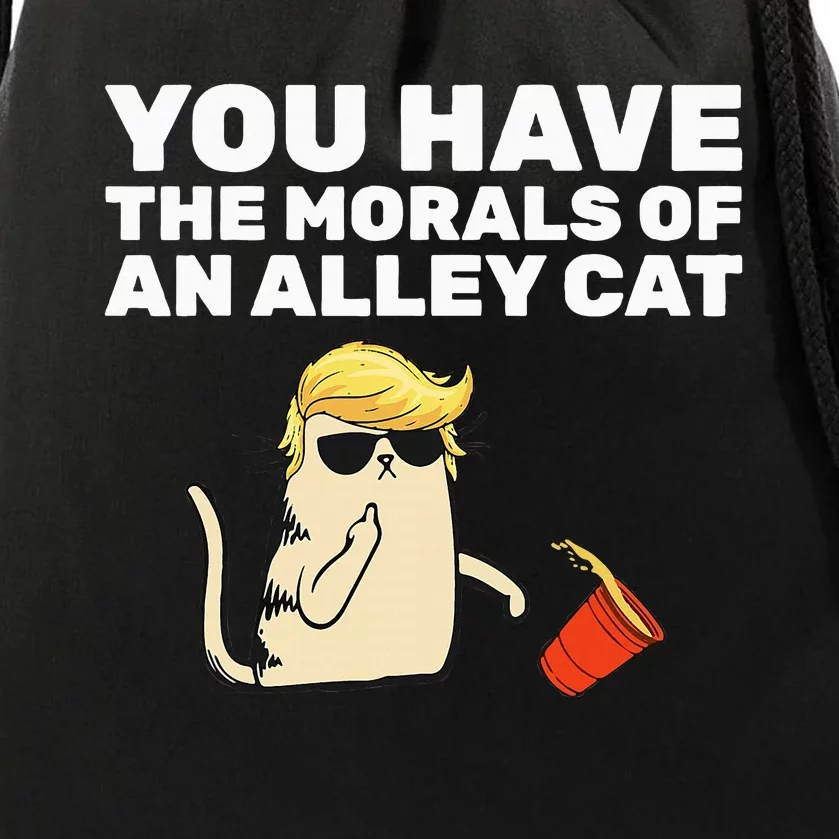 You Have The Morals Of An Alley Cat Drawstring Bag