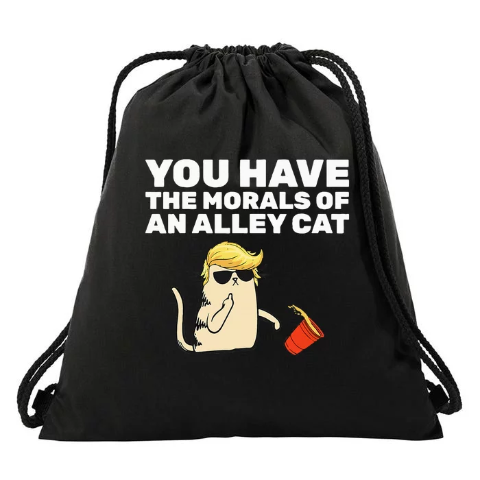 You Have The Morals Of An Alley Cat Drawstring Bag