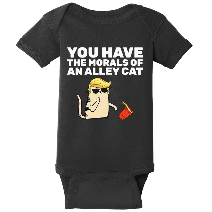 You Have The Morals Of An Alley Cat Baby Bodysuit