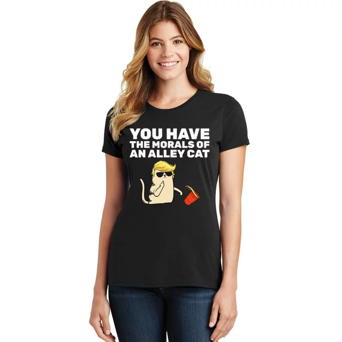 You Have The Morals Of An Alley Cat Women's T-Shirt