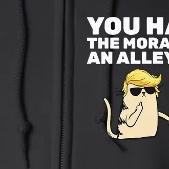 You Have The Morals Of An Alley Cat Full Zip Hoodie