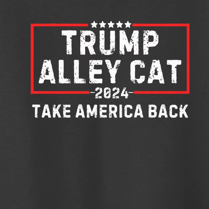 You Have The Morals Of An Alley Cat Vote Pro Trump 2024 Toddler T-Shirt