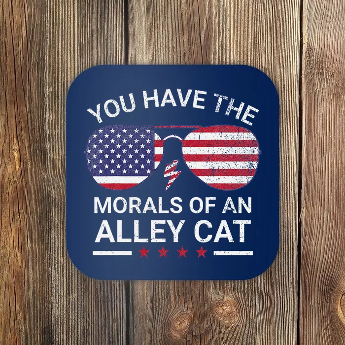 You Have The Morals Of An Alley Cat Funny Joke Coaster