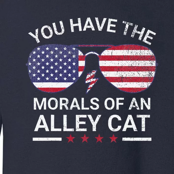 You Have The Morals Of An Alley Cat Funny Joke Toddler Sweatshirt