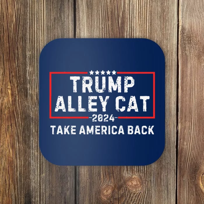 You Have The Morals Of An Alley Cat Vote Pro Trump 2024 Coaster