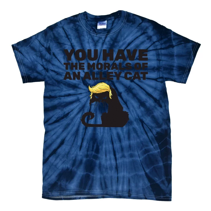 You Have The Morals Of An Alley Cat Tie-Dye T-Shirt