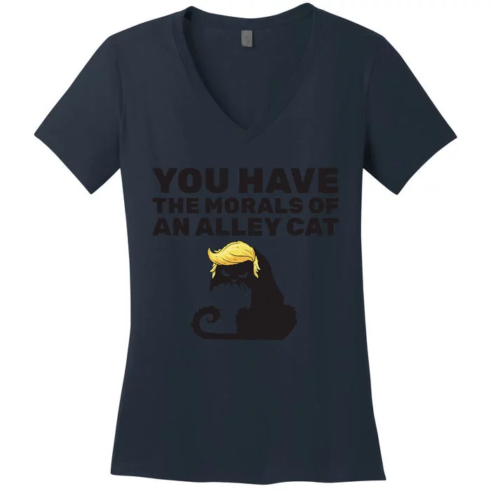 You Have The Morals Of An Alley Cat Women's V-Neck T-Shirt