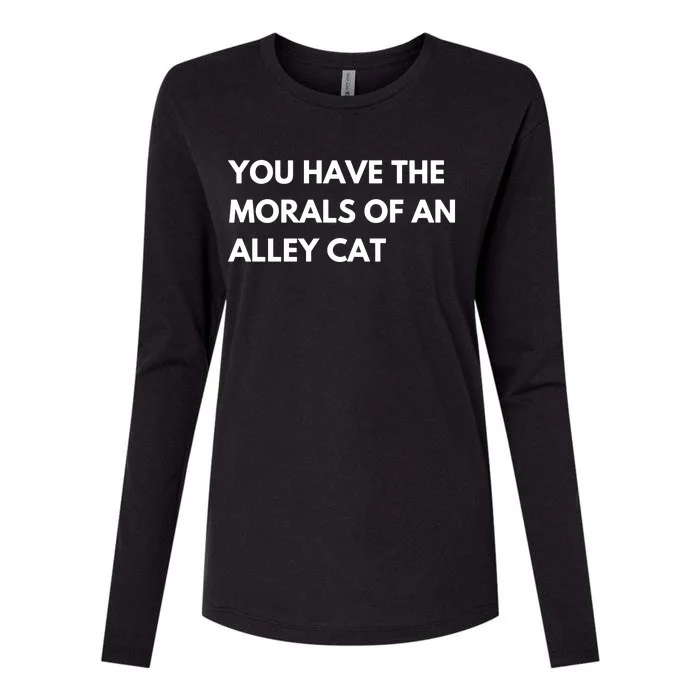 You Have The Morals Of An Alley Cat Presidential Debate Trending Womens Cotton Relaxed Long Sleeve T-Shirt