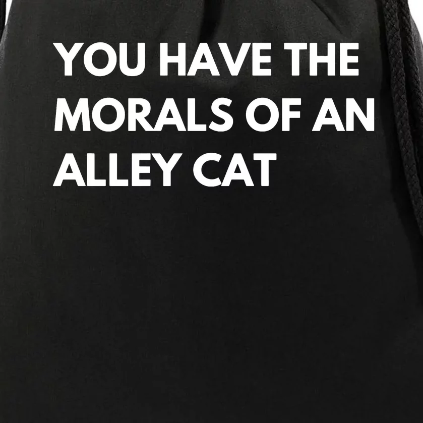 You Have The Morals Of An Alley Cat Presidential Debate Trending Drawstring Bag