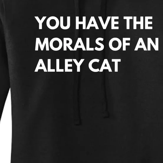 You Have The Morals Of An Alley Cat Presidential Debate Trending Women's Pullover Hoodie