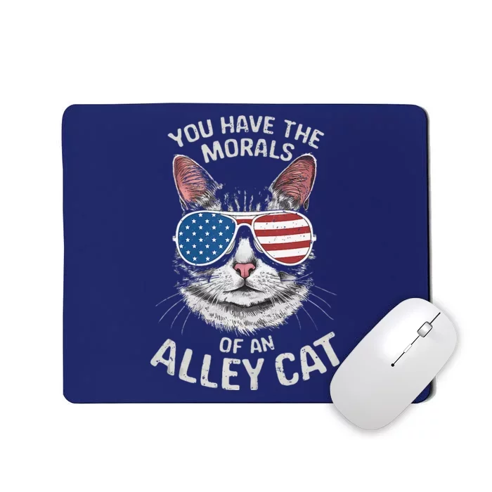 You Have The Morals Of An Alley Cat Funny Cat Mousepad