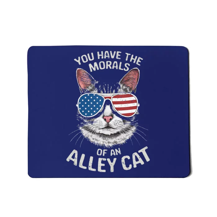 You Have The Morals Of An Alley Cat Funny Cat Mousepad