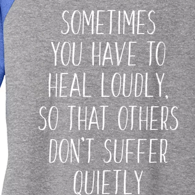 You Have To Heal Loudly Tal Health Awareness Graphic Gift Women's Tri-Blend 3/4-Sleeve Raglan Shirt