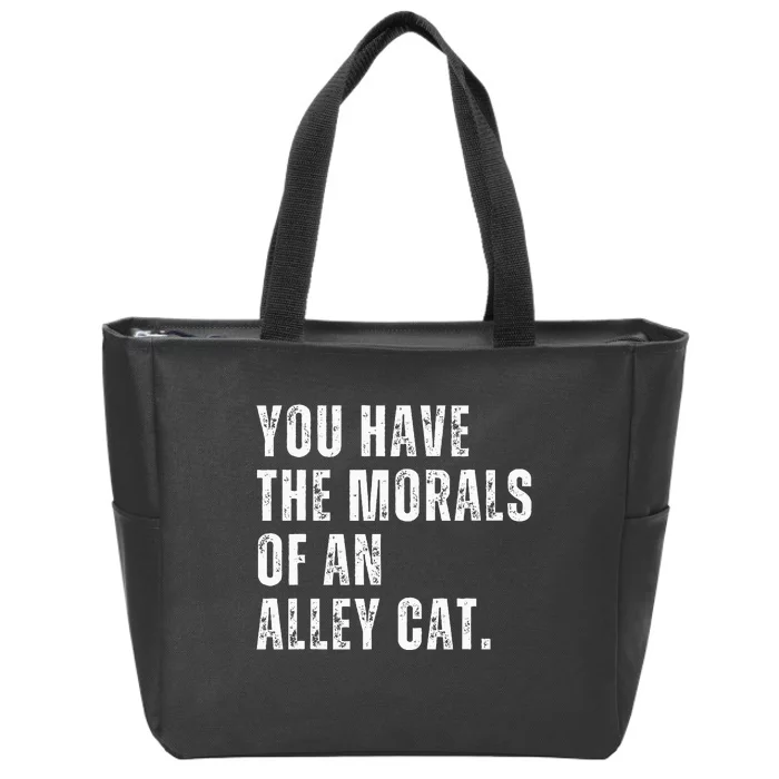 You Have The Morals Of An Alley Cat Zip Tote Bag