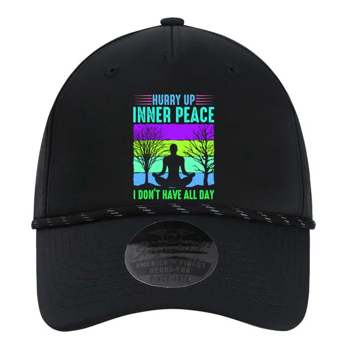 Yoga Hurry Up Inner Peace I Dont Have All Day Funny Gift Performance The Dyno Cap