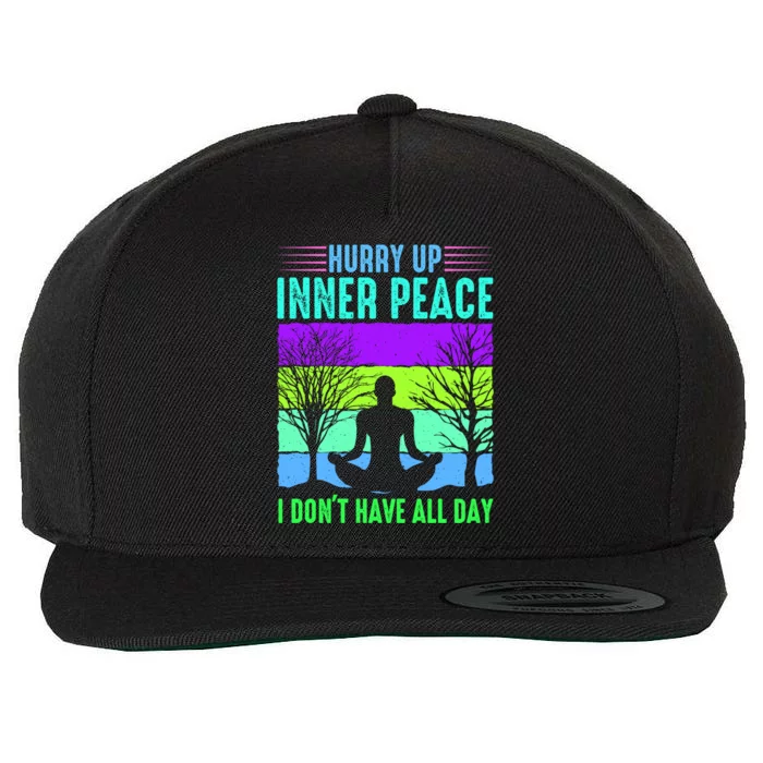 Yoga Hurry Up Inner Peace I Dont Have All Day Funny Gift Wool Snapback Cap