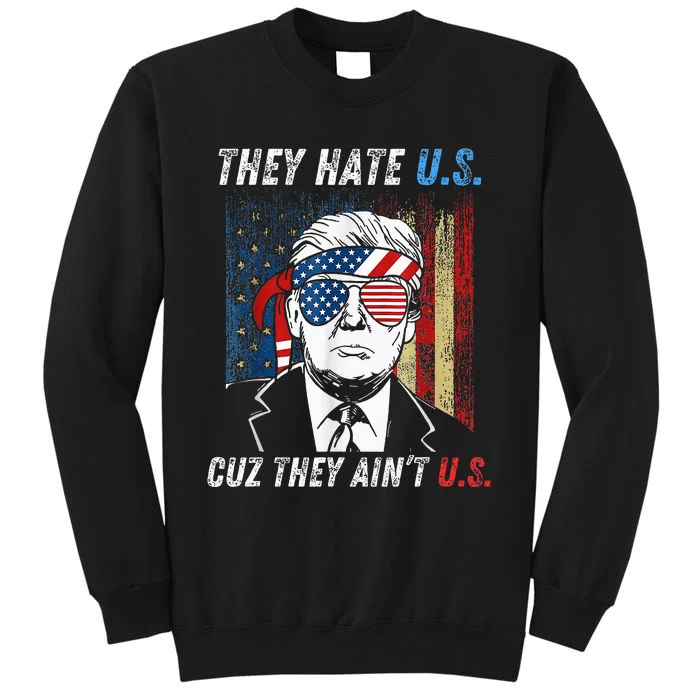 Y Hate Us Cuz Y Aint Us Trump Tall Sweatshirt