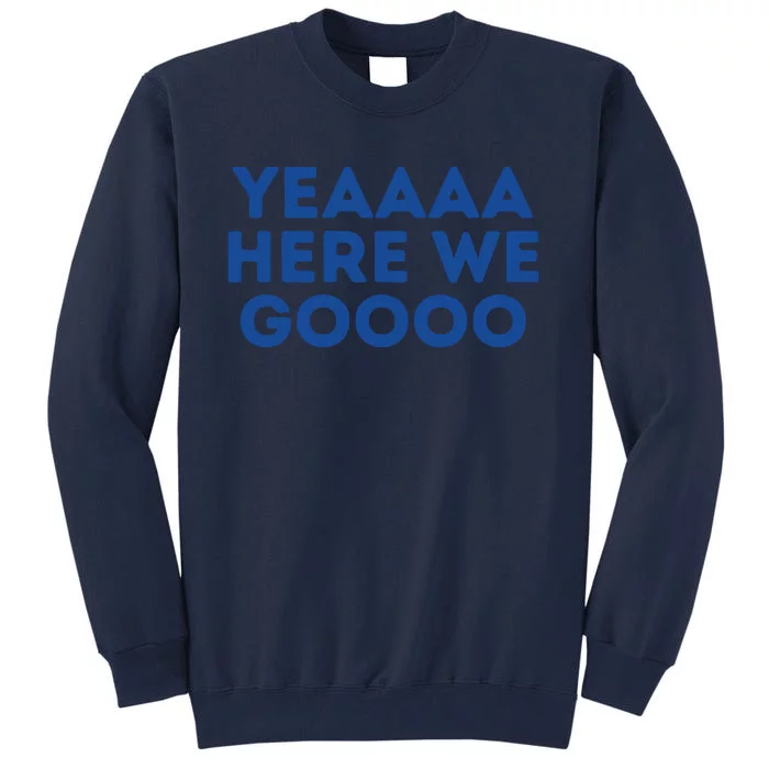 Yeah Here We Go Dallas Cowboy Gift Football Tall Sweatshirt