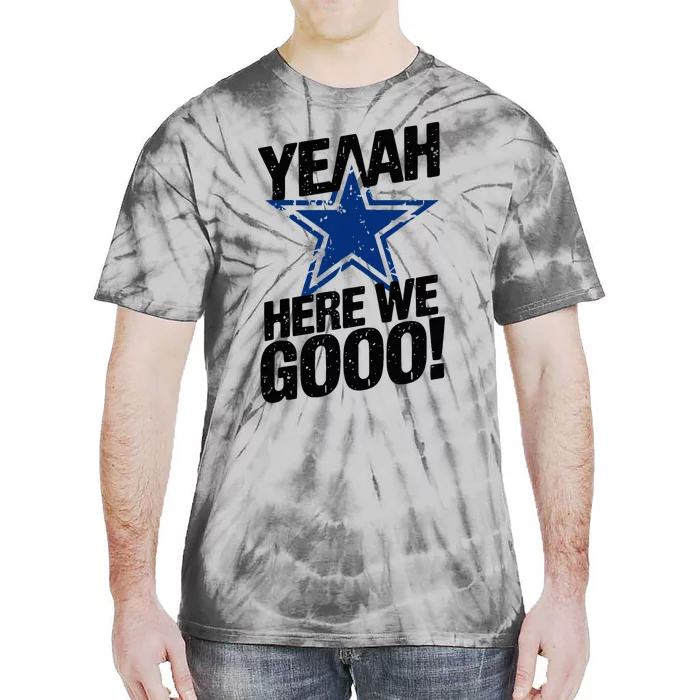 Yeah Here We Go Dallas Tie-Dye T-Shirt