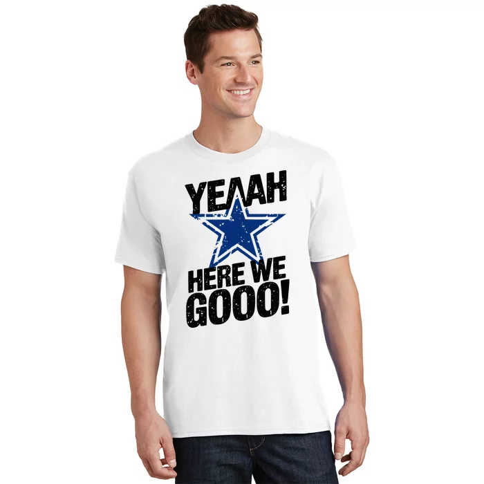 Yeah Here We Go Dallas T-Shirt