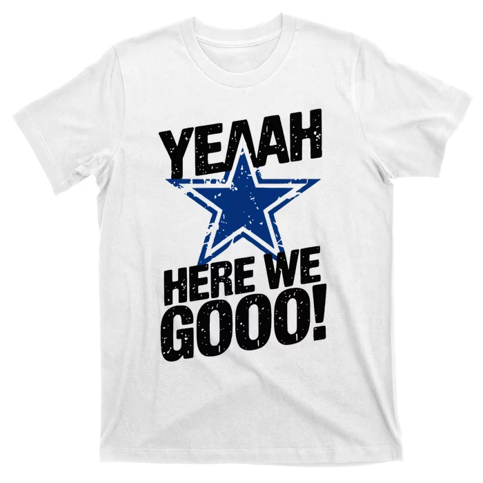 Yeah Here We Go Dallas T-Shirt