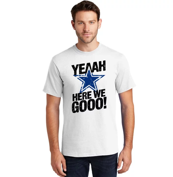 Yeah Here We Go Dallas Tall T-Shirt