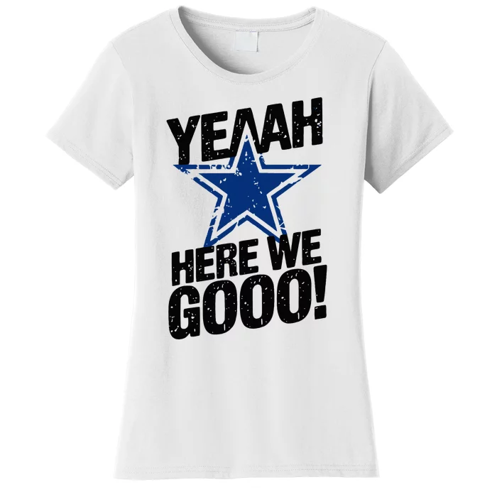 Yeah Here We Go Dallas Women's T-Shirt