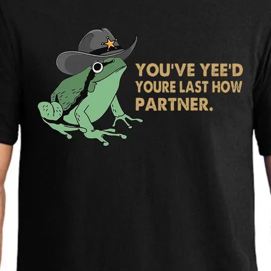 You Have Yee'd Your Last Haw Partner Funny Cow Frog Meme Pajama Set