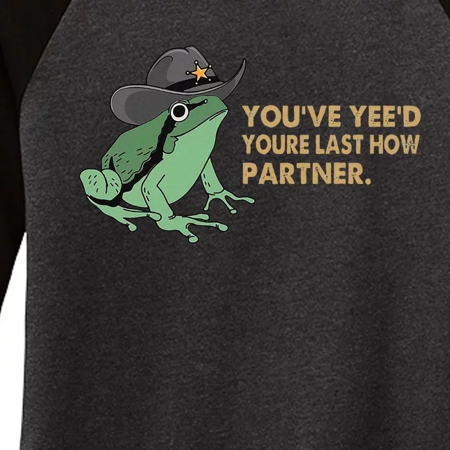 You Have Yee'd Your Last Haw Partner Funny Cow Frog Meme Women's Tri-Blend 3/4-Sleeve Raglan Shirt