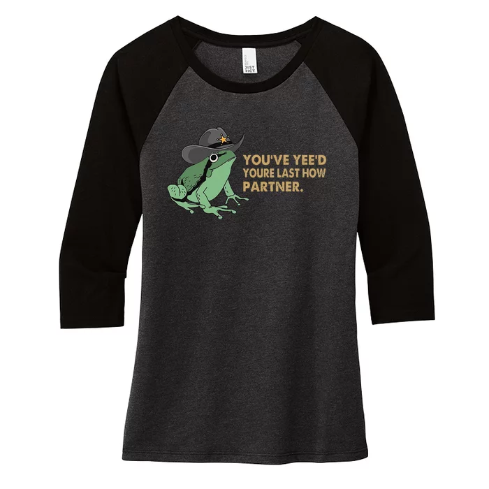 You Have Yee'd Your Last Haw Partner Funny Cow Frog Meme Women's Tri-Blend 3/4-Sleeve Raglan Shirt