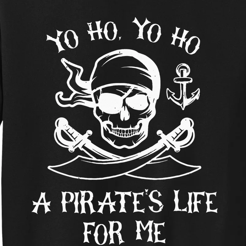 Yo Ho Yo Ho A Pirates Life For Me Spooky Skeleton Pirate Tall Sweatshirt