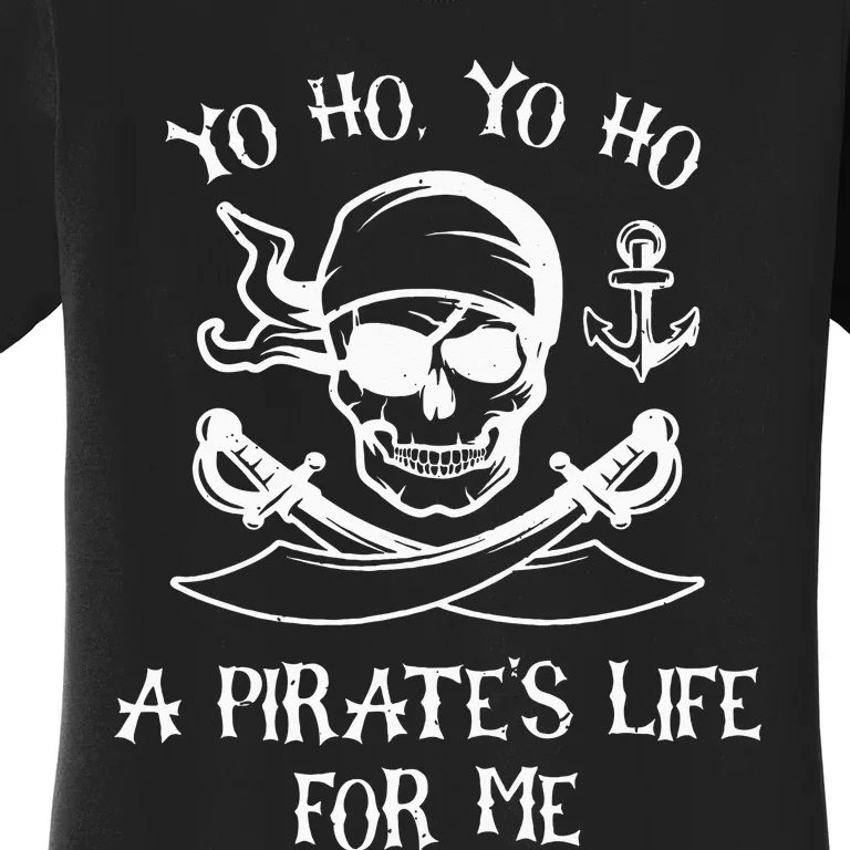 Yo Ho Yo Ho A Pirates Life For Me Spooky Skeleton Pirate Women's T-Shirt