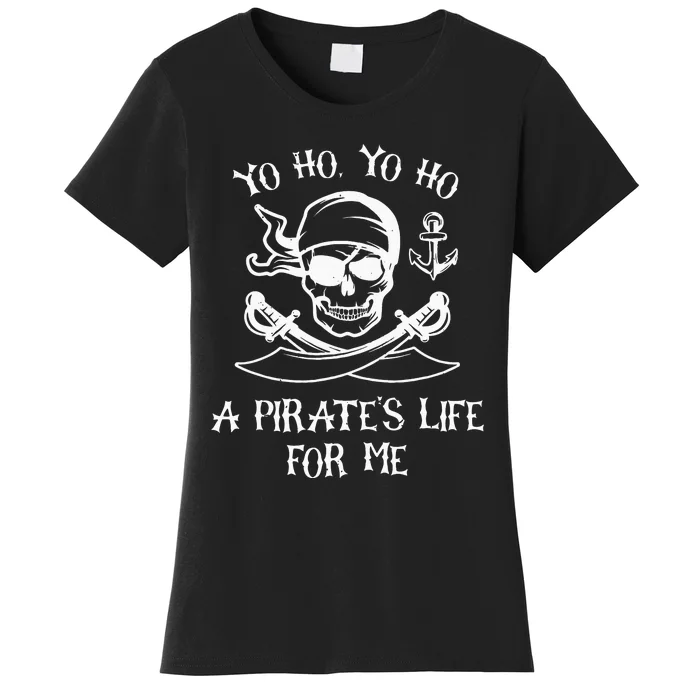 Yo Ho Yo Ho A Pirates Life For Me Spooky Skeleton Pirate Women's T-Shirt