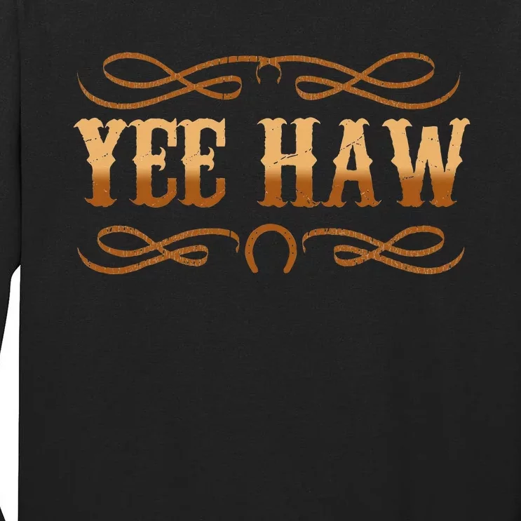 Yee Haw Tall Long Sleeve T-Shirt